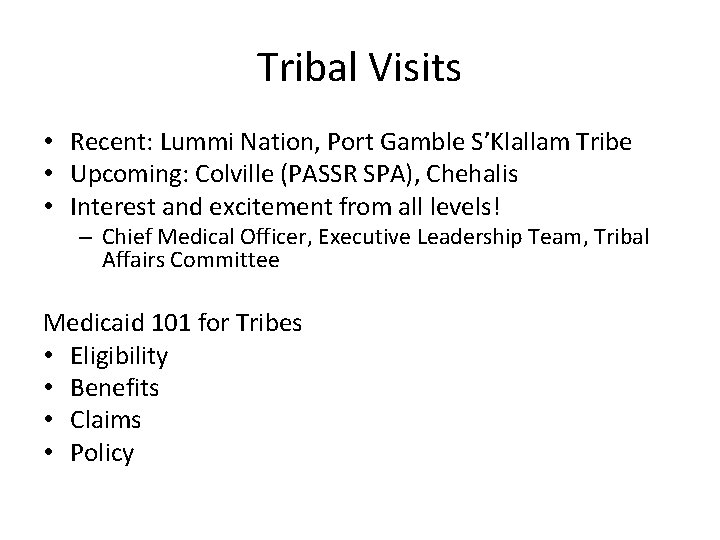 Tribal Visits • Recent: Lummi Nation, Port Gamble S’Klallam Tribe • Upcoming: Colville (PASSR