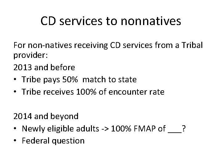 CD services to nonnatives For non-natives receiving CD services from a Tribal provider: 2013