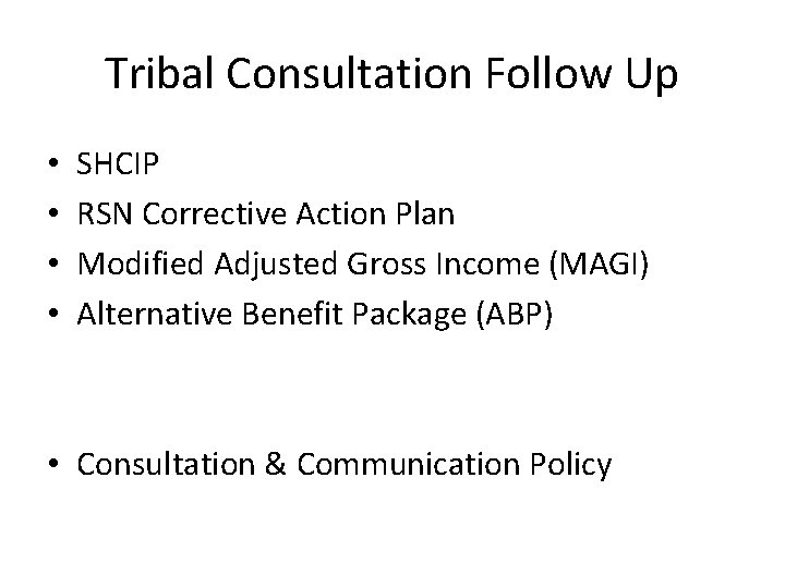 Tribal Consultation Follow Up • • SHCIP RSN Corrective Action Plan Modified Adjusted Gross