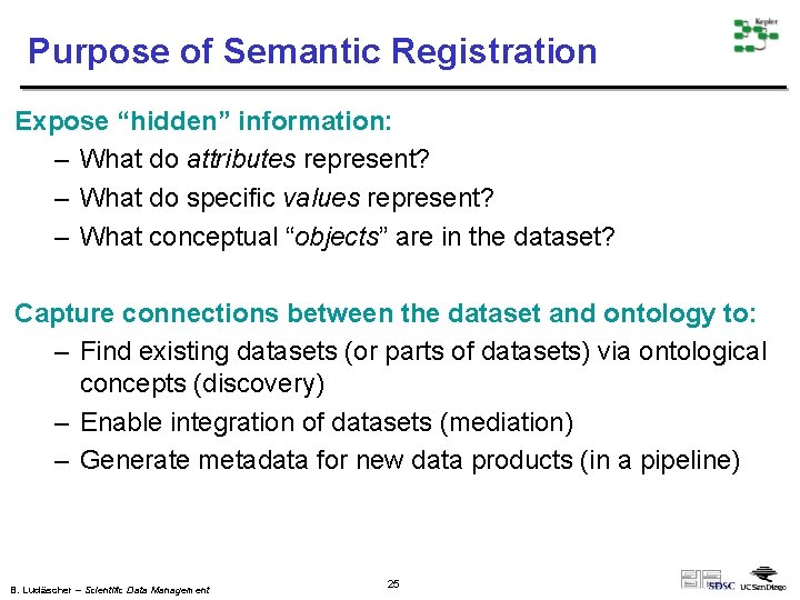 Purpose of Semantic Registration Expose “hidden” information: – What do attributes represent? – What
