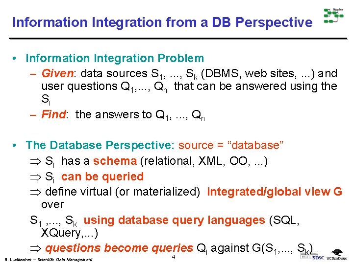 Information Integration from a DB Perspective • Information Integration Problem – Given: data sources