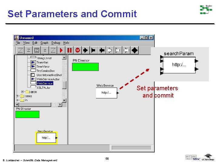 Set Parameters and Commit Set parameters and commit B. Ludäscher – Scientific Data Management