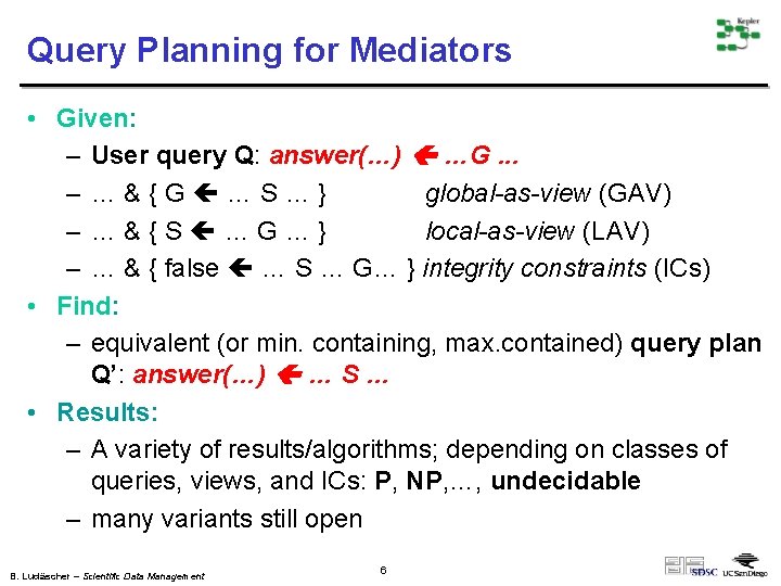 Query Planning for Mediators • Given: – User query Q: answer(…) …G. . .