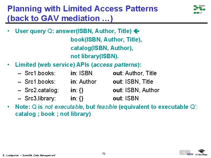 Planning with Limited Access Patterns (back to GAV mediation …) • User query Q: