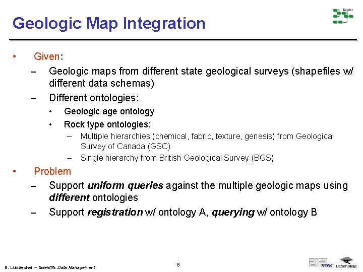 Geologic Map Integration • Given: – Geologic maps from different state geological surveys (shapefiles