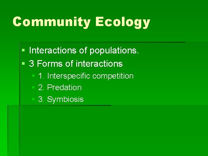 Community Ecology § Interactions of populations. § 3 Forms of interactions § 1. Interspecific