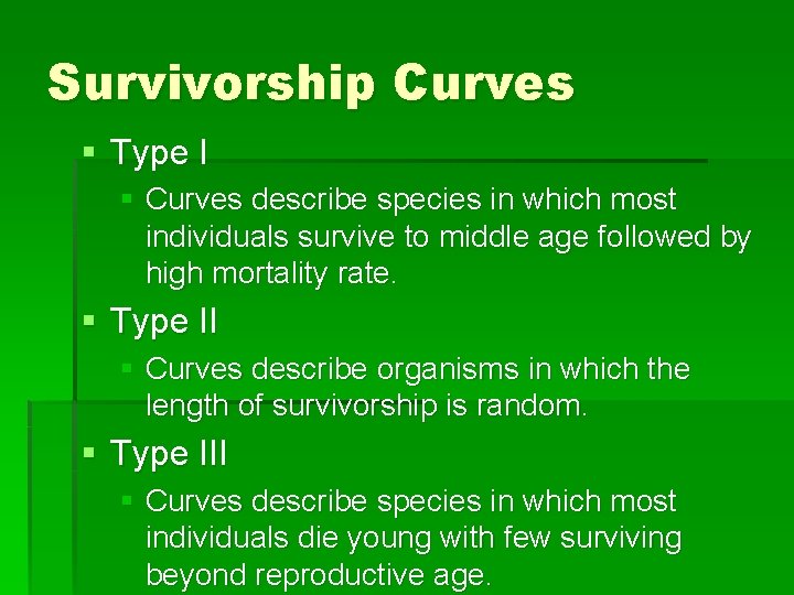 Survivorship Curves § Type I § Curves describe species in which most individuals survive