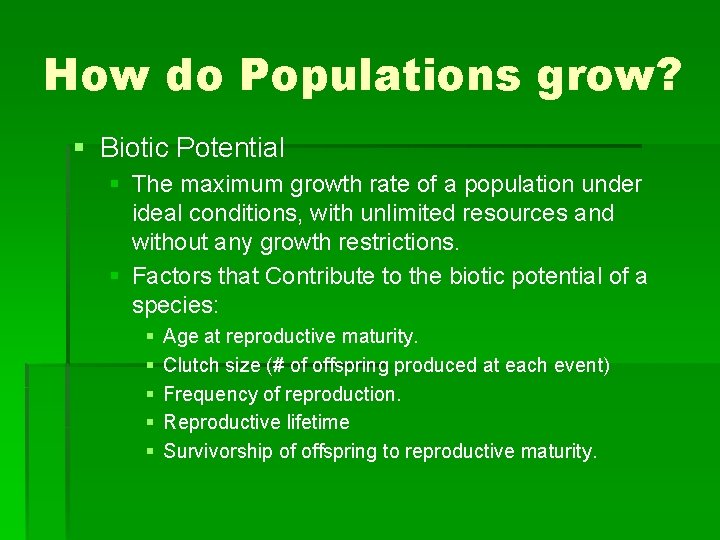 How do Populations grow? § Biotic Potential § The maximum growth rate of a