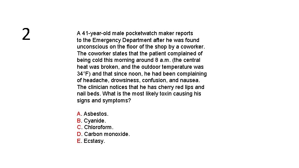 2 A 41 -year-old male pocketwatch maker reports to the Emergency Department after he