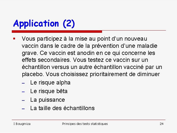 Application (2) § Vous participez à la mise au point d’un nouveau vaccin dans