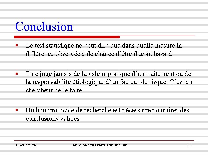 Conclusion § Le test statistique ne peut dire que dans quelle mesure la différence