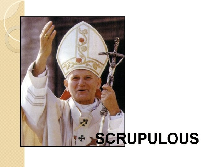 SCRUPULOUS 