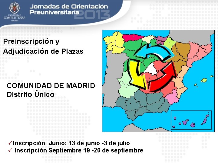 Preinscripción y Adjudicación de Plazas COMUNIDAD DE MADRID Distrito Único üInscripción Junio: 13 de