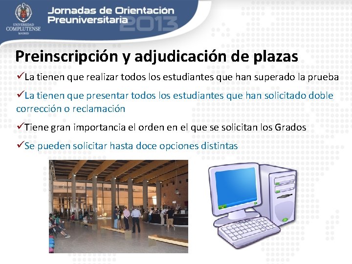 Preinscripción y adjudicación de plazas üLa tienen que realizar todos los estudiantes que han