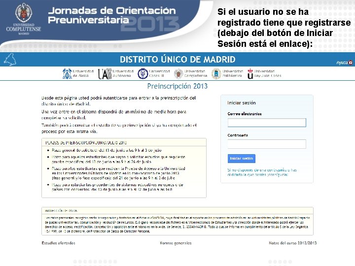 Si el usuario no se ha registrado tiene que registrarse (debajo del botón de