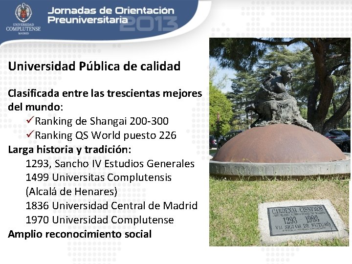 Universidad Pública de calidad Clasificada entre las trescientas mejores del mundo: üRanking de Shangai