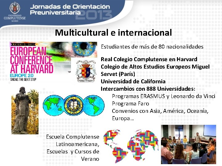 Multicultural e internacional Estudiantes de más de 80 nacionalidades Real Colegio Complutense en Harvard