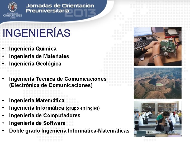 INGENIERÍAS • Ingeniería Química • Ingeniería de Materiales • Ingeniería Geológica • Ingeniería Técnica
