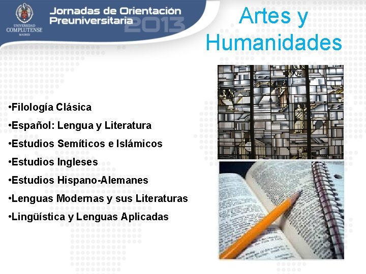 Artes y Humanidades • Filología Clásica • Español: Lengua y Literatura • Estudios Semíticos