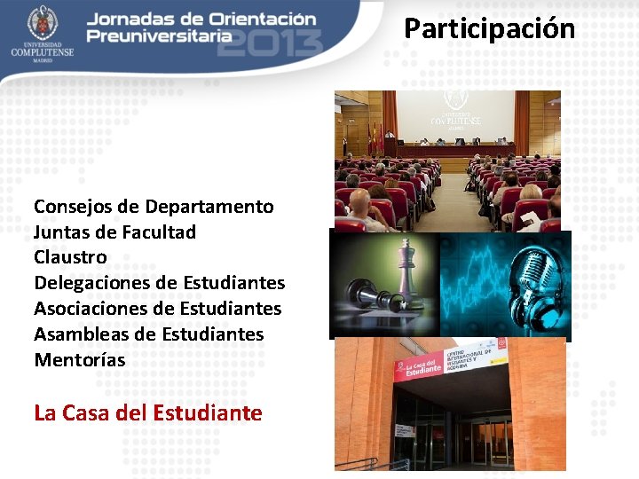 Participación Consejos de Departamento Juntas de Facultad Claustro Delegaciones de Estudiantes Asociaciones de Estudiantes