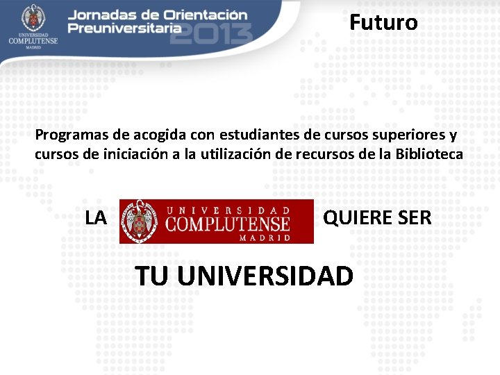 Futuro Programas de acogida con estudiantes de cursos superiores y cursos de iniciación a