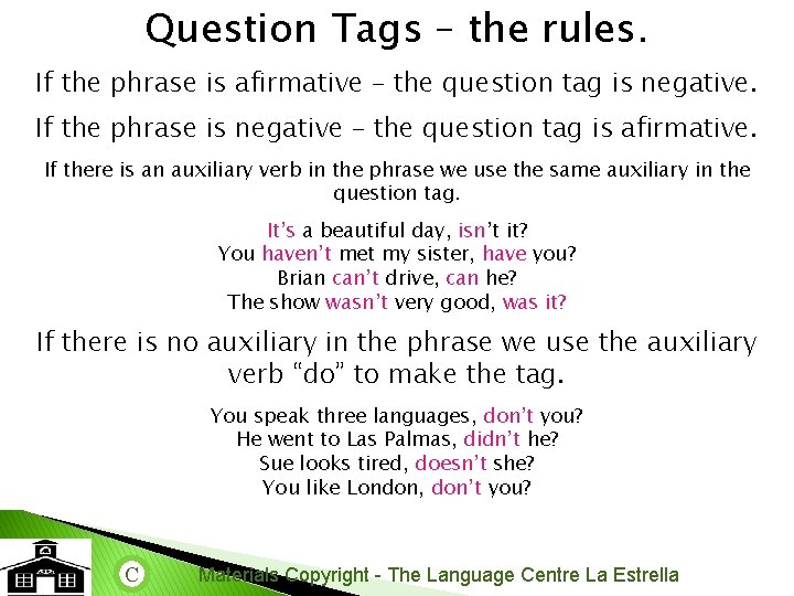 Question Tags – the rules. If the phrase is afirmative – the question tag