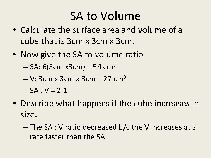 SA to Volume • Calculate the surface area and volume of a cube that