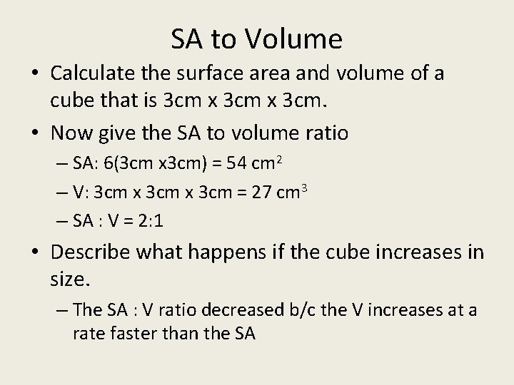 SA to Volume • Calculate the surface area and volume of a cube that