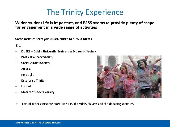 The Trinity Experience Wider student life is important, and BESS seems to provide plenty