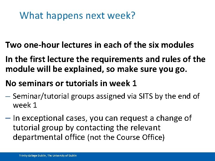 What happens next week? Two one-hour lectures in each of the six modules In