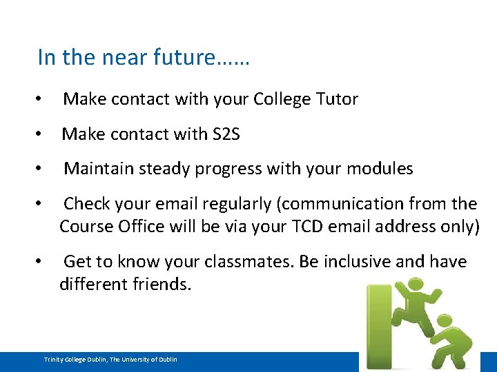 In the near future…… • Make contact with your College Tutor • Make contact