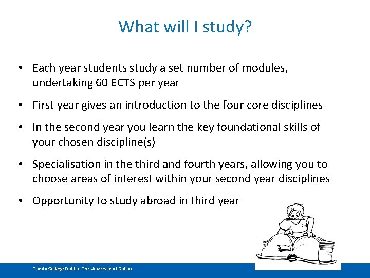 What will I study? • Each year students study a set number of modules,