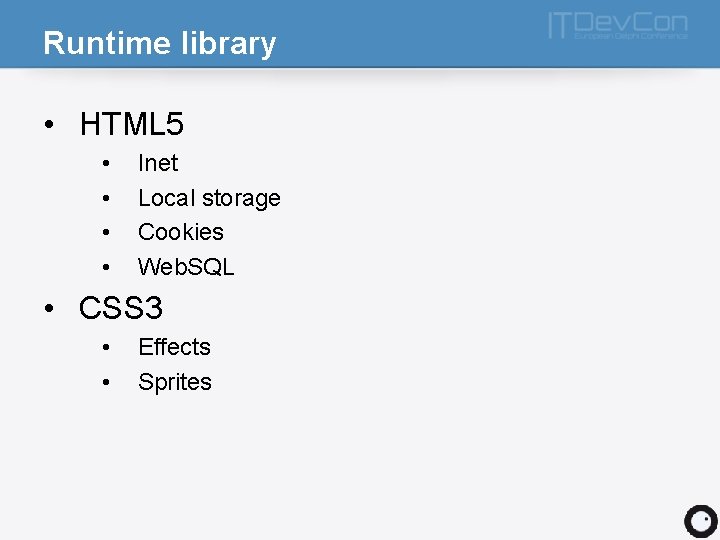 Runtime library • HTML 5 • • Inet Local storage Cookies Web. SQL •