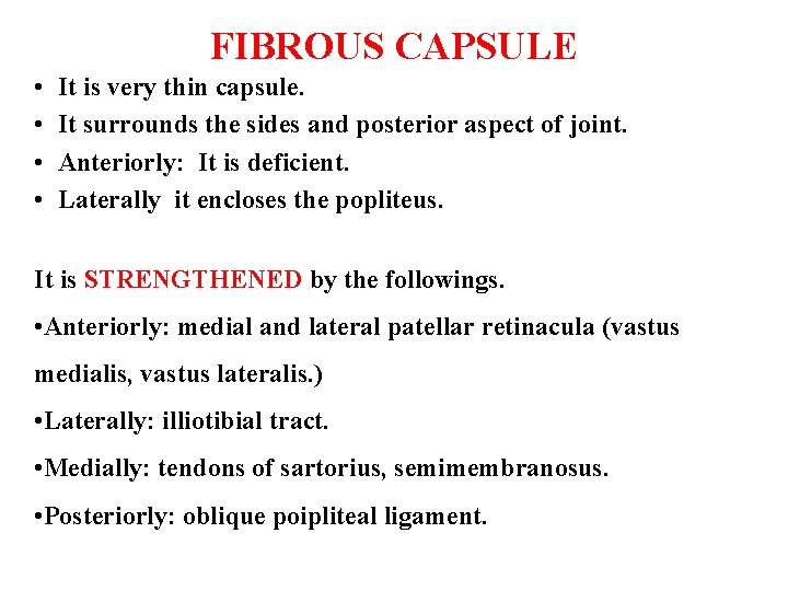 FIBROUS CAPSULE • • It is very thin capsule. It surrounds the sides and