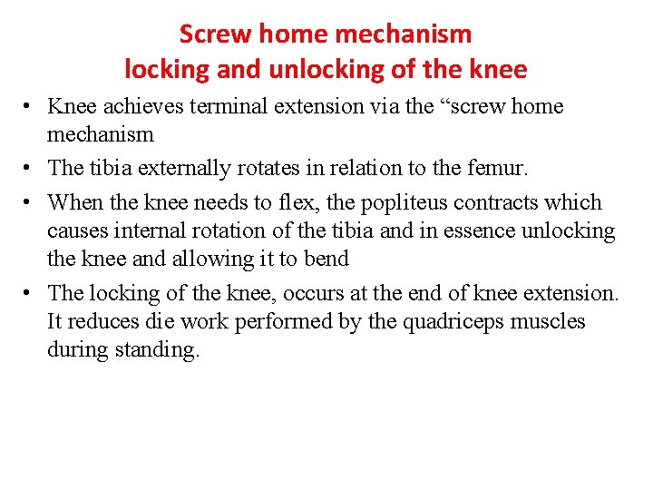 Screw home mechanism locking and unlocking of the knee • Knee achieves terminal extension