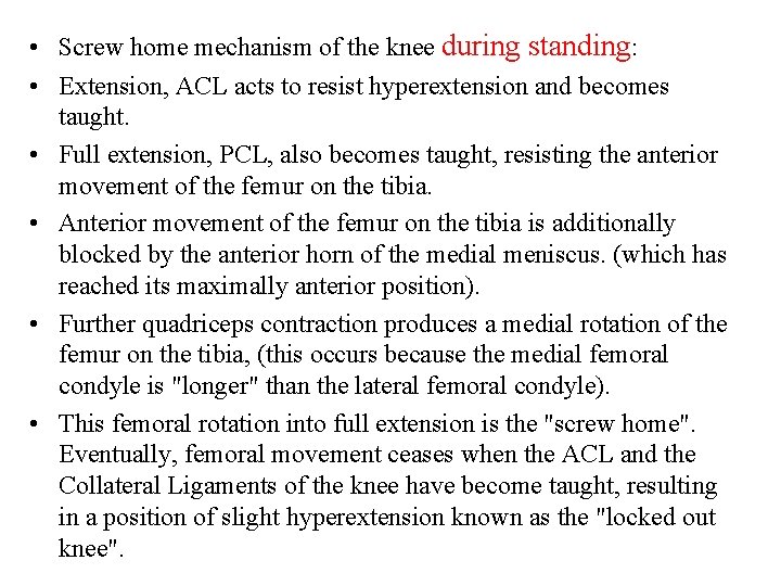  • Screw home mechanism of the knee during standing: • Extension, ACL acts