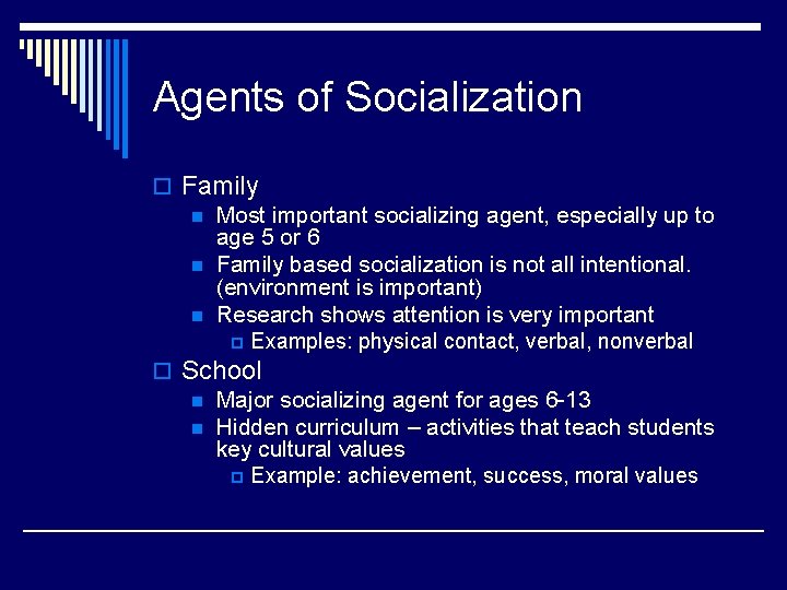 Agents of Socialization o Family n Most important socializing agent, especially up to age