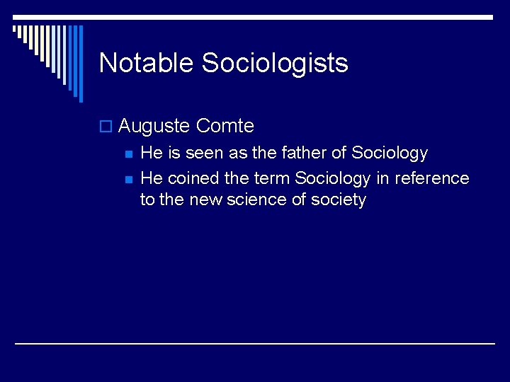 Notable Sociologists o Auguste Comte n n He is seen as the father of