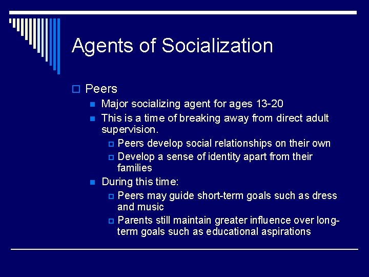 Agents of Socialization o Peers n Major socializing agent for ages 13 -20 n Agents of Socialization o Peers n Major socializing agent for ages 13 -20 n