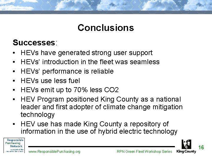 Conclusions Successes: • • • HEVs have generated strong user support HEVs’ introduction in