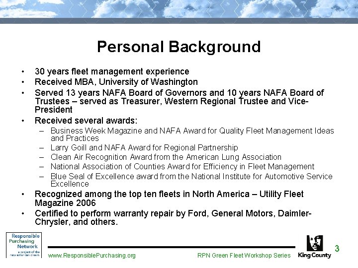 Personal Background • • 30 years fleet management experience Received MBA, University of Washington