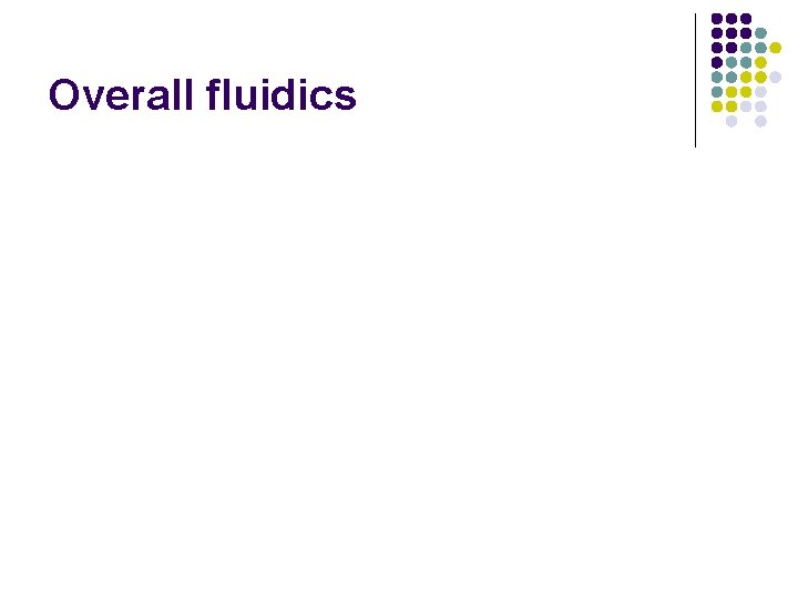 Overall fluidics 