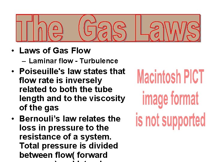  • Laws of Gas Flow – Laminar flow - Turbulence • Poiseuille's law