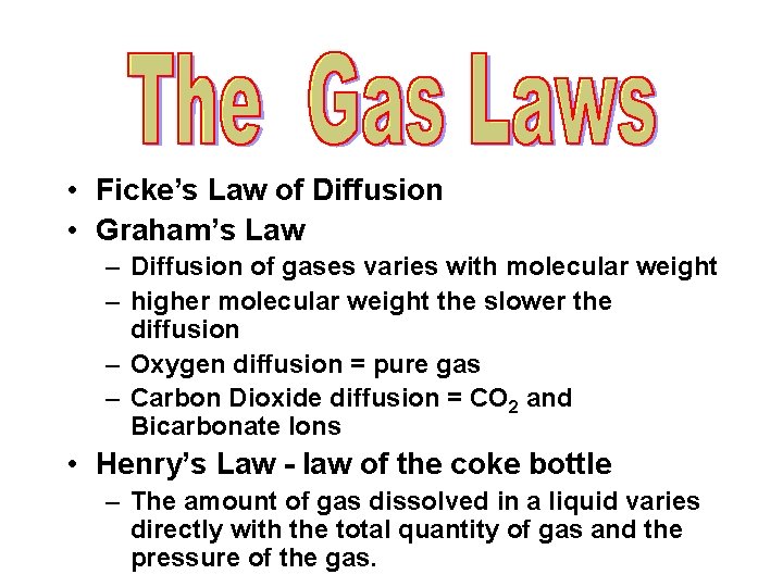  • Ficke’s Law of Diffusion • Graham’s Law – Diffusion of gases varies
