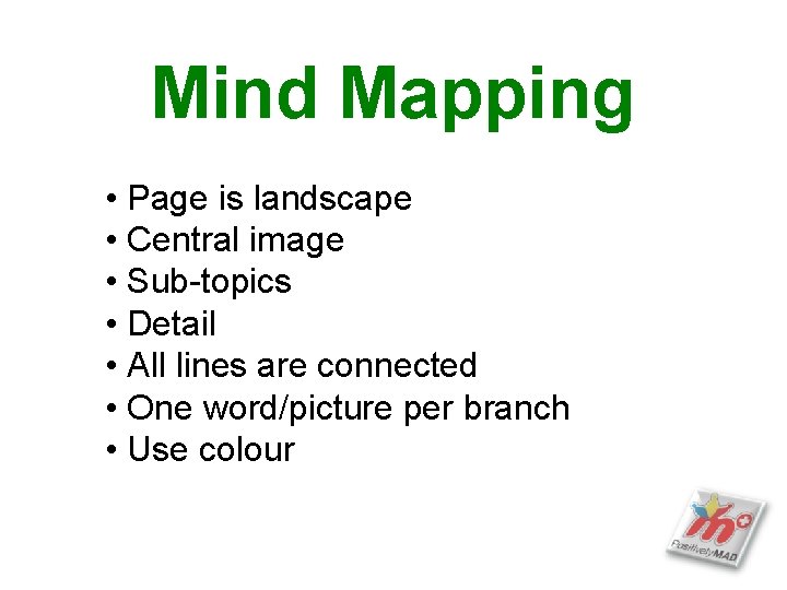 Mind Mapping • Page is landscape • Central image • Sub-topics • Detail •