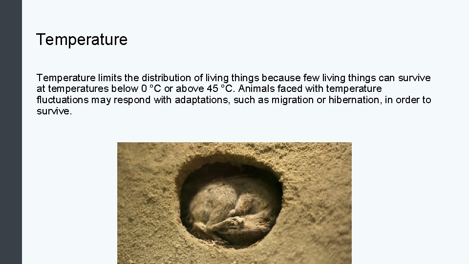 Temperature limits the distribution of living things because few living things can survive at