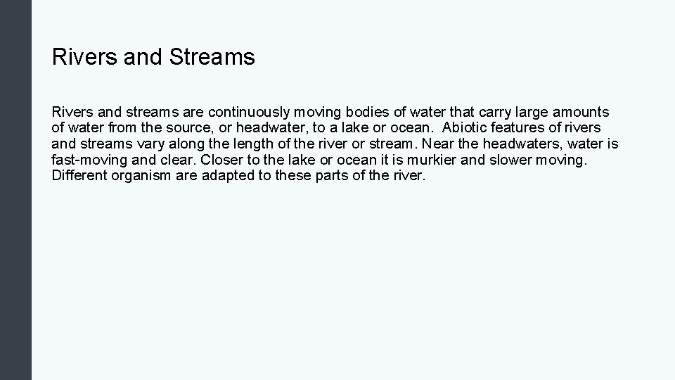Rivers and Streams Rivers and streams are continuously moving bodies of water that carry