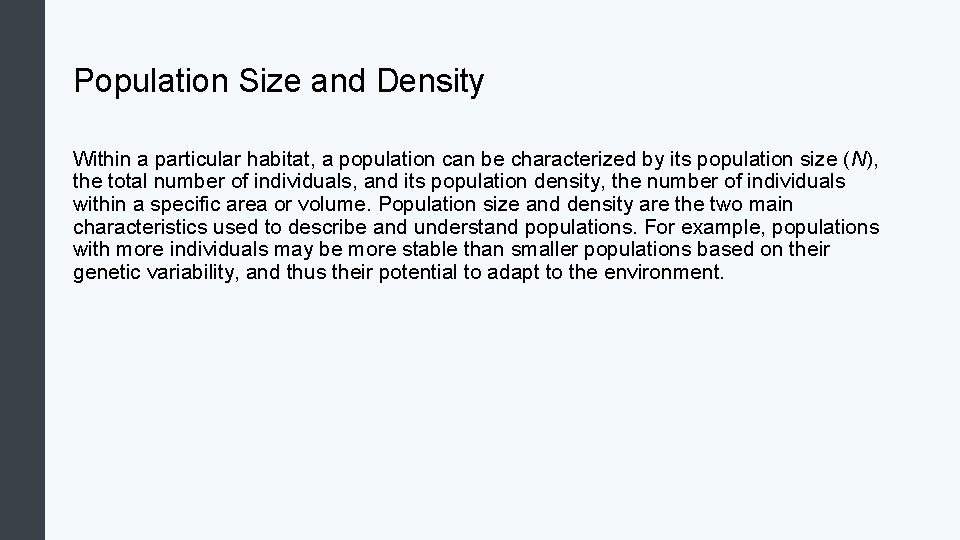 Population Size and Density Within a particular habitat, a population can be characterized by