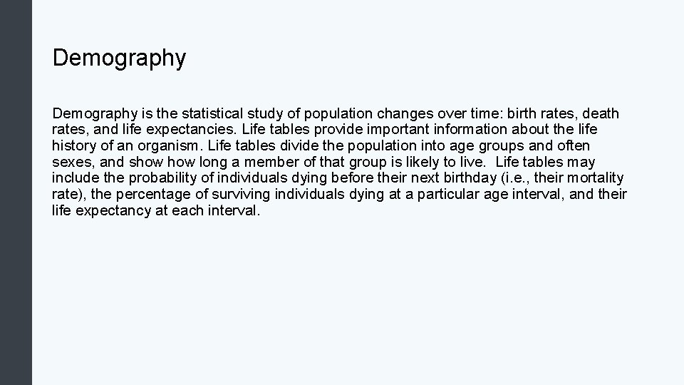 Demography is the statistical study of population changes over time: birth rates, death rates,