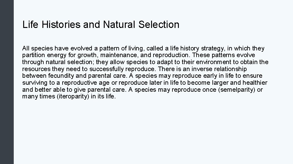 Life Histories and Natural Selection All species have evolved a pattern of living, called